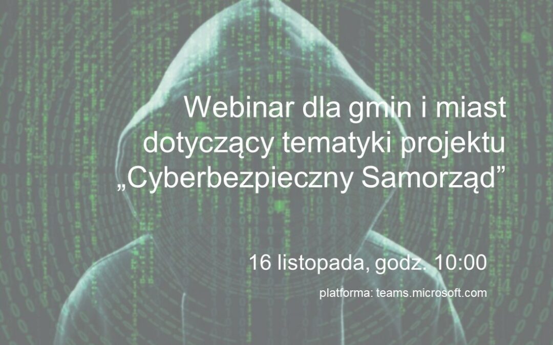 Webinar dotyczący projektu „Cyberbezpieczny Samorząd”