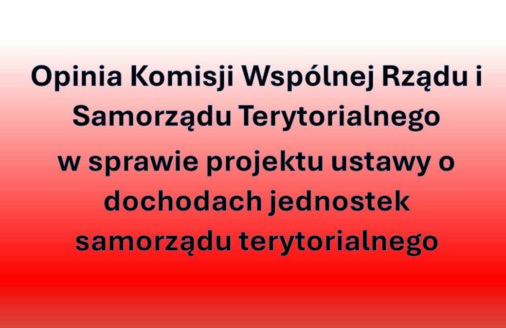 Opinia Komisji Wspólnej Rządu i Samorządu Terytorialnego w sprawie projektu ustawy o dochodach jednostek samorządu terytorialnego