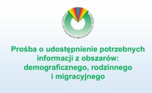 Prośba o udostępnienie potrzebnych informacji z obszarów: demograficznego, rodzinnego i migracyjnego